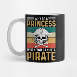 Why Be A Princess When You Can Be A Pirate Mug